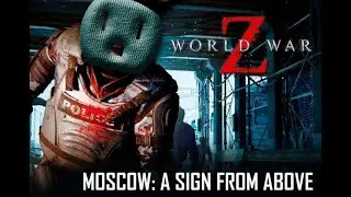 World War Z Moscow: A Sign from Above  (1080p / 60)