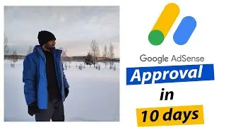 How To Get Google Adsense Approval 2024 in 10 Days