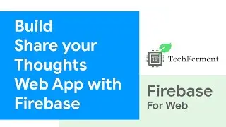 Build Share your Thoughts Web App with Firebase | TechFerment