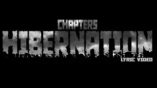 Chapters - Hibernation (Lyric Video)