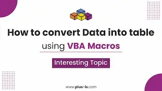 How to Convert Data into Table | Using VBA Macros | PLUS-IS