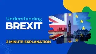 Understanding Brexit: What You Need to Know Explained In 2 Minutes