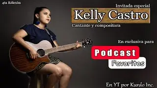 Cantautora y ex participante de The Voice México 2020; Kelly Castro| Podcast 
