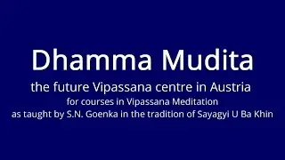 Dhamma Mudita - the future Vipassana Centre in Austria