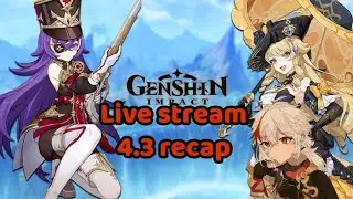 genshin live stream 4.3 recap