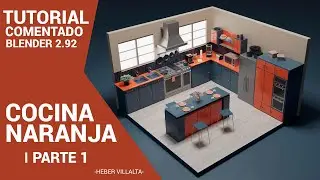 Parte 1 - Tutorial Comentado Cocina Naranja en Blender 2.92