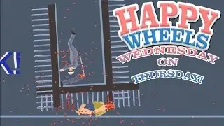 Happy Wheels Wednesday...on Thursday!