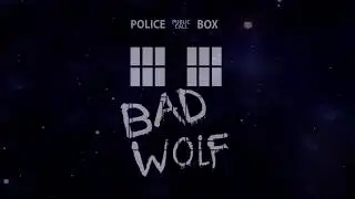 { bad wolf } // doctor who