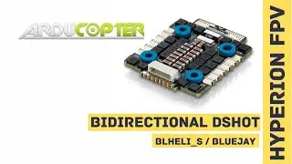 Bidirectional DSHOT и BLHeli_S ESC. Настройка в Ardupilot Arducopter Arduplane.