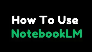 How To Use NotebookLM For Teaching Content