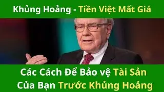 Khủng Hoảng Kinh Tế - Tiền Việt Mất Giá - Các Cách Để Bảo Vệ Tài Sản Của Bạn Trong Khủng Hoảng