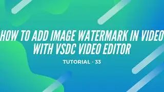 Image Watermark In Video | Vsdc Video Editor 2020