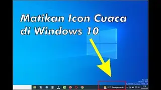 Cara matikan icon atau notifikasi cuaca di windows 10 | Khusus pemula