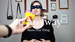 NAME THAT THING | Episode 30