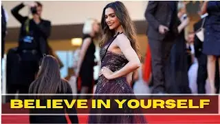 "Believe In Yourself" - Deepika Padukone