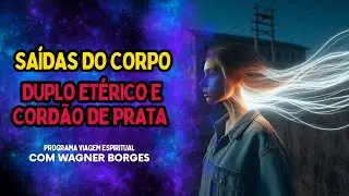 SAÍDAS DO CORPO, DUPLO ETÉRICO E CORDÃO DE PRATA