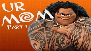 Ur Mom [YTP] - A Moana parody