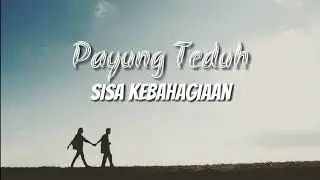 Payung Teduh - Sisa Kebahagiaan (Unofficial Lyric Video)