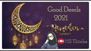 Ramadan 2021 | Good Deeds In Ramadan-HSThinks