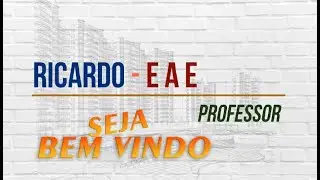 Seja Bem-Vindo ao Canal do PROF. RICARDO - EAE