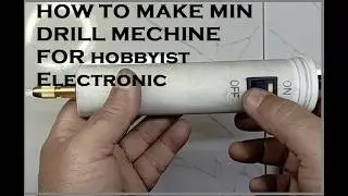 VERY SIMPLE & EASY MAKE MIN DRILL MECHINE  FOR hobbyist Electronic