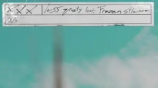Less Gravity - xxx feat. Frozen Silence