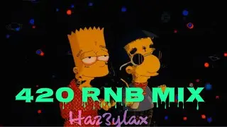 420 RNB MIX - chilled music