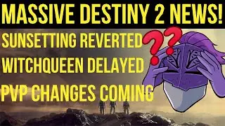 SUNSETTING HAS BEEN SUNSET! WITCH QUEEN DELAYED! PVP CHANGES! HUGE DESTINY 2 2021 DEVELOPER UPDATE!