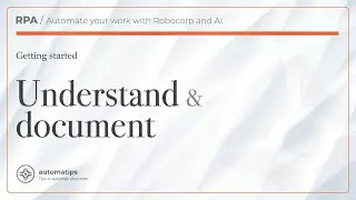 03 - Understand & Document: The Essential First Step in RPA and AI Automation