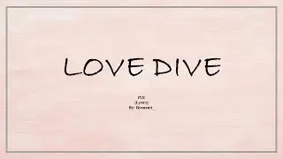 IVE - LOVE DIVE [Lyrics]