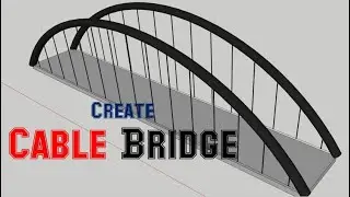 How to Create Cable Bridge in Sketch Up