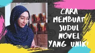 Tips Singkat Membuat Judul Novel yang Menarik | Cekidot~