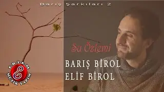 Barış Birol & Elif Birol - Su Özlemi Yeni Klip