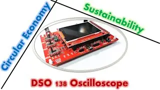 Sustainability, Circular Economy, and DSO 138 Oscilloscope | Being Environmentally Responsible