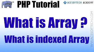 1  PHP indexed Array. What is array in PHP | Array tutorial in PHP - Acesoftech Academy