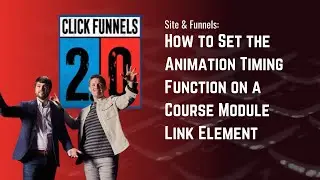 How to Set the Animation Timing Function on a Course Module Link Element in ClickFunnels 2.0