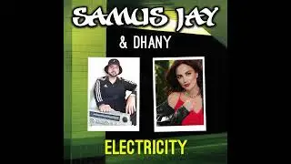 Samus Jay Feat. Dhany - Electricity