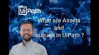 What are Assets in UiPath and Queue in UiPath ?