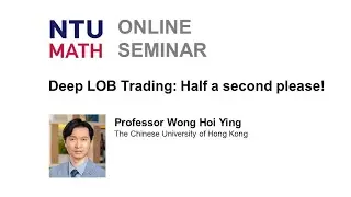 Mathematics Seminar: Deep LOB Trading: Half a second please! | Wong Hoi Ying