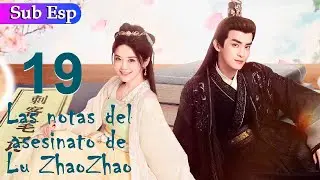 【Sub Español】Las Notas del asesinato de Lu Zhaozhao EP19 | Lu Zhaozhao's Assassination Notes