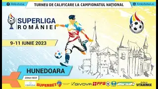 SuperLiga României - Hunedoara 9 - 11 iunie 2023