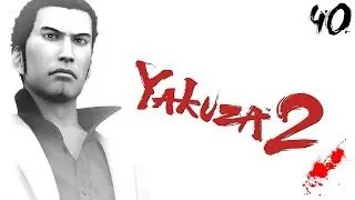Yakuza 2 (4K) - Walkthrough Part 40: Shinseicho