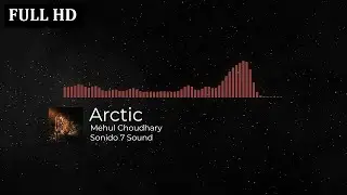 Arctic - Mehul Choudhary ( Sonido 7 Sound ) 🎧🎬 Musica Sin Copyright FULL HD