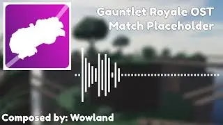 Gauntlet Royale OST - Match (Placeholder)