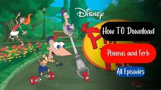 How to watch all episodes of Phineas and Ferb in Hindi