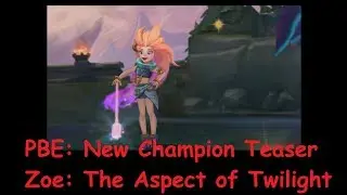 [PBE] New Champion Teaser: Zoe The Aspect of Twilight