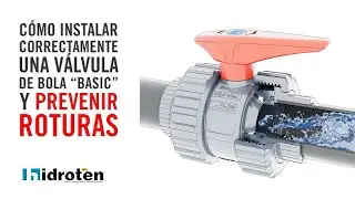 Cómo instalar correctamente una válvula de bola "Basic" y PREVENIR ROTURAS