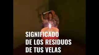 SIGNIFICADO DE LOS RESIDUOS DE TUS VELAS
