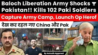 Pakistan & China Shocked. Baloch Liberation Army Launch Op Herof. 102 Pakistani Soldiers Killed.