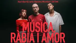 MÚSICA, RÀBIA I AMOR - Xavi Sarrià amb Sandra Monfort i ZETAK